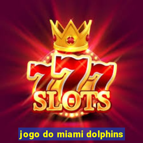 jogo do miami dolphins